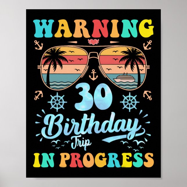 Warning 30th Birthday Trip In Progress Funny Cruis Poster (Front)