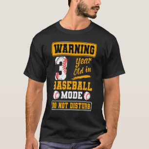 Warning 3 Year Old In Baseball Mode Do Not Disturb T-Shirt