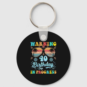 Warning 40th Birthday Trip In Progress Funny Cruis Key Ring