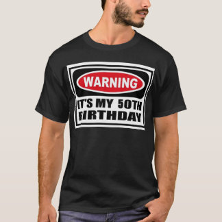 Warning 50th Birthday T-Shirt