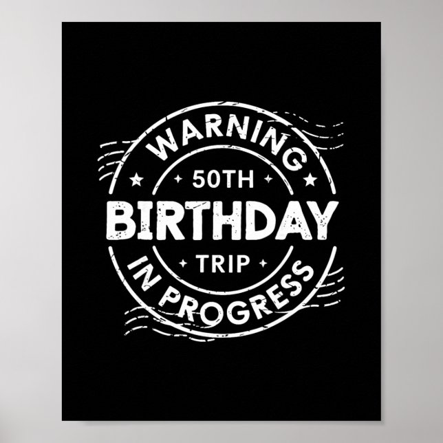 Warning 50th Birthday Trip In Process Fifty Years  Poster (Front)
