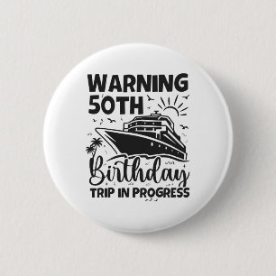 Warning 50th Birthday Trip In Progress 50 Years Ol 6 Cm Round Badge
