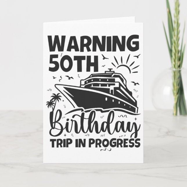 Warning 50th Birthday Trip In Progress 50 Years Ol Card (Front)