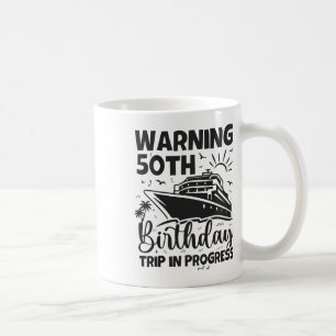 Warning 50th Birthday Trip In Progress 50 Years Ol Coffee Mug