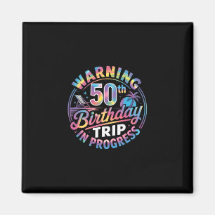 Warning 50th Birthday Trip In Progress Bday 50 Yea Magnet