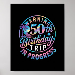 Warning 50th Birthday Trip In Progress Bday 50 Yea Poster