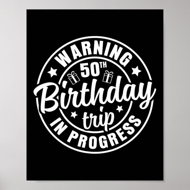 Warning 50th Birthday Trip In Progress Funny 50 Ye Poster (Front)