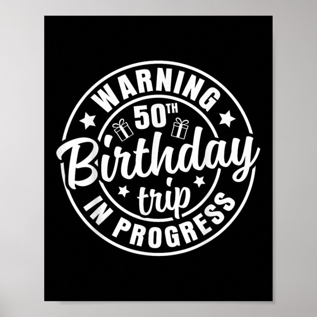 Warning 50th Birthday Trip In Progress Funny 50 Ye Poster (Front)