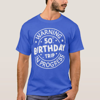 Warning 50th Birthdayrip in Progress Funny 50 Year T-Shirt