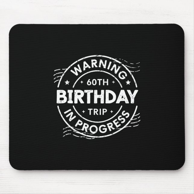 Warning 60th Birthday Trip In Process 60 Years Old Mouse Pad (Front)