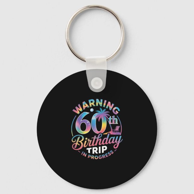 Warning 60th Birthday Trip In Progress Bday 60 Yea Key Ring (Front)