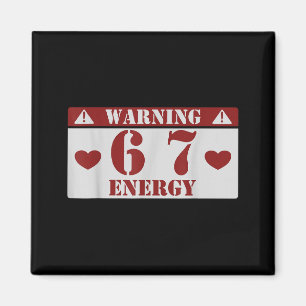 Warning 6 7 Energy Fun 67 Number 6-7 6 7 Six Seven Magnet