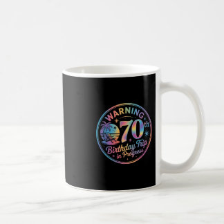 Warning 70th Birthday Trip In Progress Bday 70 Yea Coffee Mug