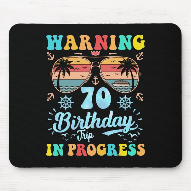 Warning 70th Birthday Trip In Progress Funny Cruis Mouse Pad (Front)