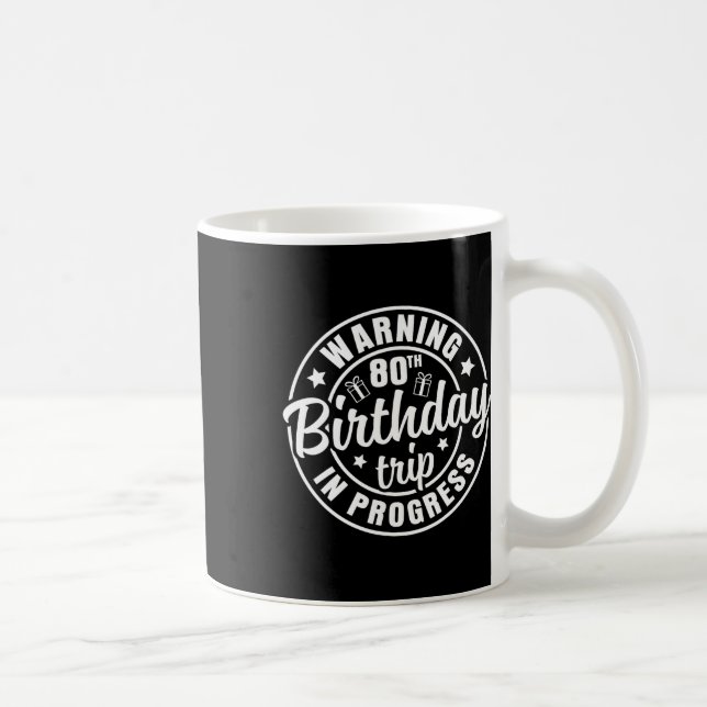 Warning 80th Birthday Trip In Progress Funny 80 Ye Coffee Mug (Right)
