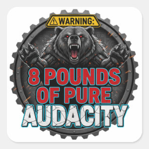 Warning 8 Pounds of Pure Audacity Square Sticker