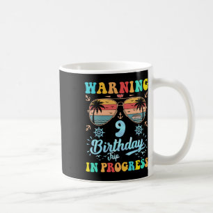 Warning 9th Birthday Trip In Progress Funny Cruise Coffee Mug