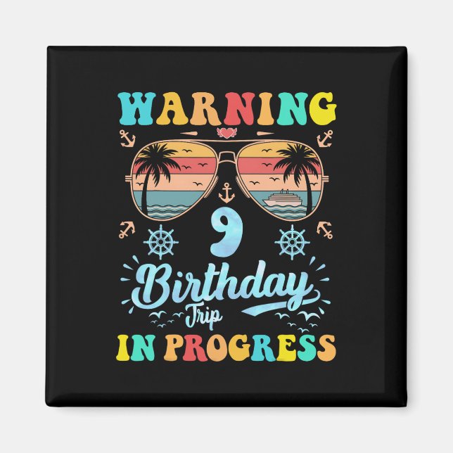 Warning 9th Birthday Trip In Progress Funny Cruise Magnet (Front)