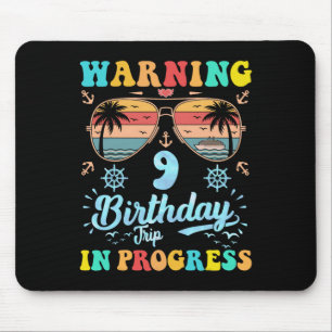 Warning 9th Birthday Trip In Progress Funny Cruise Mouse Pad
