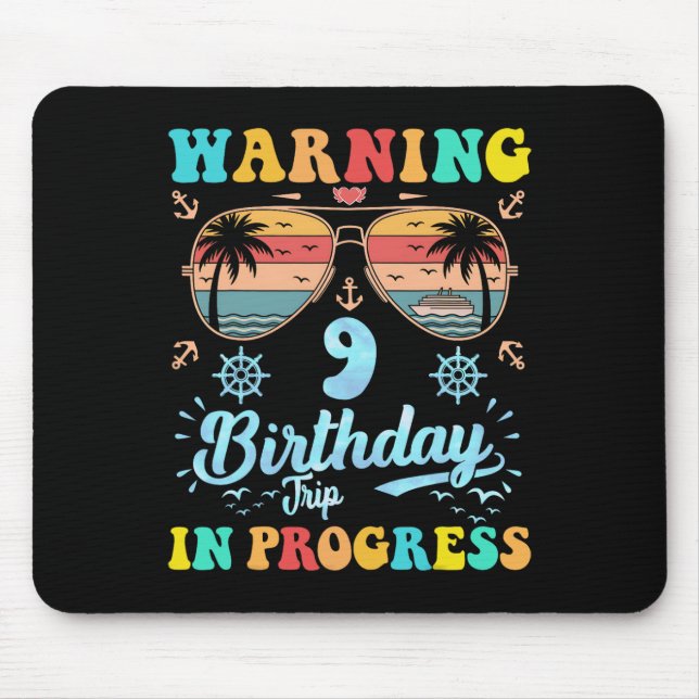 Warning 9th Birthday Trip In Progress Funny Cruise Mouse Pad (Front)