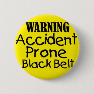 Warning Accident Prone Black Belt 6 Cm Round Badge