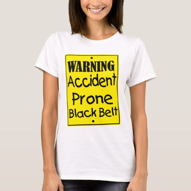 Warning Accident Prone Black Belt Shirt (Front)