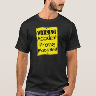 Warning Accident Prone Black Belt Shirt