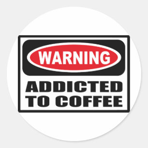 Warning ADDICTED TO COFFEE Sticker