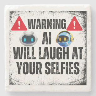 Warning: AI will laugh at your Selfies.w Stone Coaster