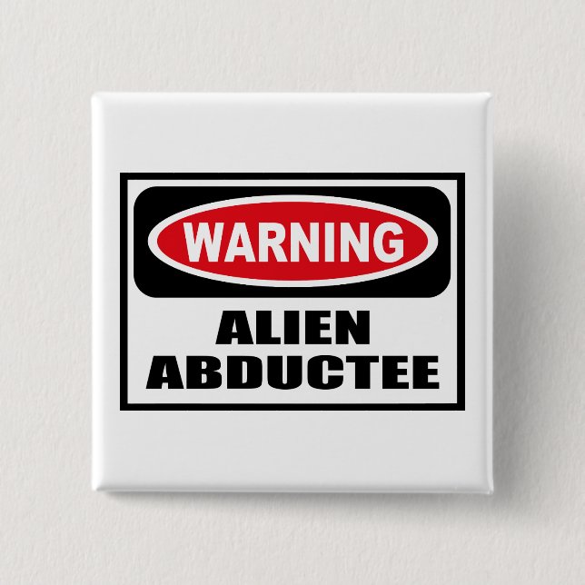 Warning ALIEN ABDUCTEE Button (Front)