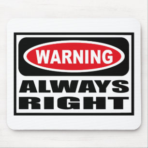 Warning ALWAYS RIGHT Mousepad