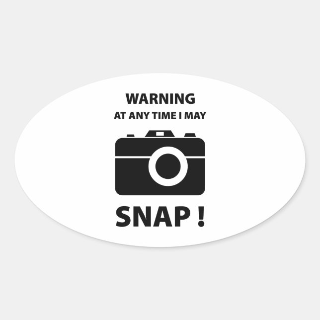 Warning At Any Time I May Snap Oval Sticker (Front)