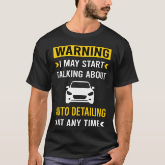 Warning Auto Detailing Car Detail Detailer vintage T-Shirt