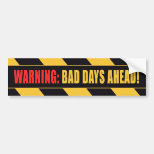 Warning Bad Days Ahead Bumper Sticker
