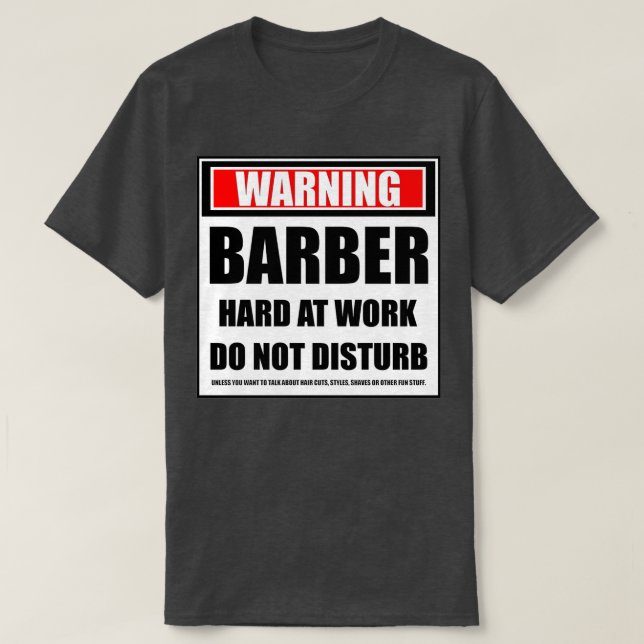 Warning Barber Hard At Work Do Not Disturb T-Shirt (Design Front)