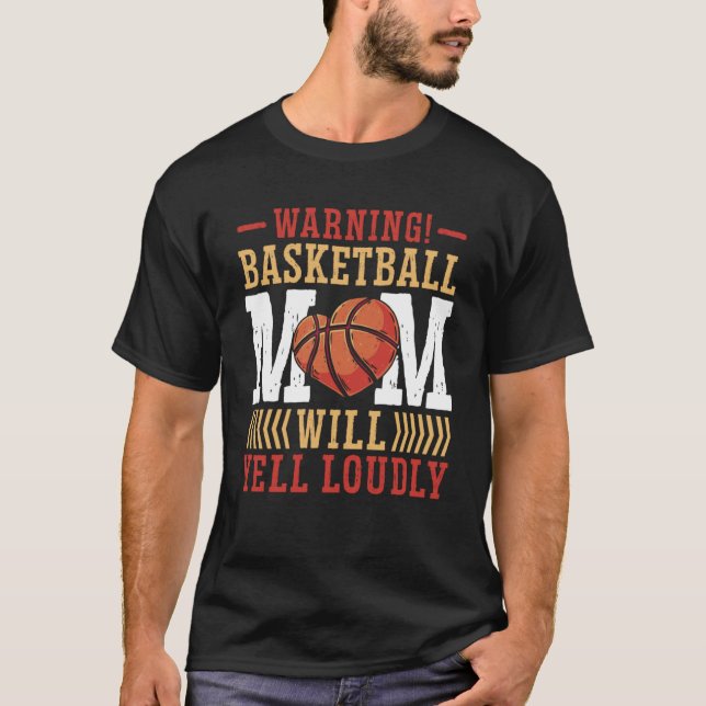 Warning Basketball Mum Will Yell Loudly T-Shirt (Front)