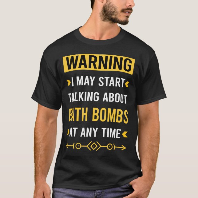 Warning Bath Bomb Bombs T-Shirt (Front)