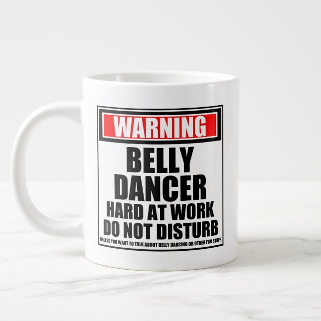 Warning Belly Dancer Hard At Work Do Not Disturb Large Coffee Mug (Left)