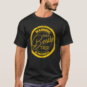 Warning Bestie Reunion Trip 2023 In Progress Holid T-Shirt