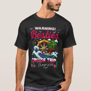 Warning Besties Cruise Trip in Progress Matching C T-Shirt