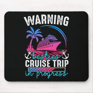 Warning Besties Cruise Trip In Progress Tropical J Mouse Pad
