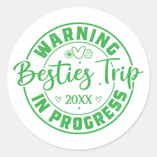 Warning Besties Trip in Progress Green on White Classic Round Sticker (Front)