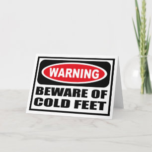 Warning BEWARE OF COLD FEET Greeting Card