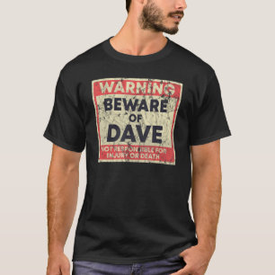 Warning Beware Of Dave Not Responsible For Injury  T-Shirt