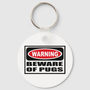 Warning BEWARE OF PUGS Key Chain