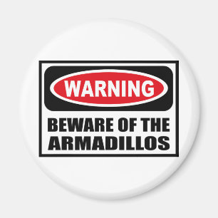 Warning BEWARE OF THE ARMADILLOS Magnet