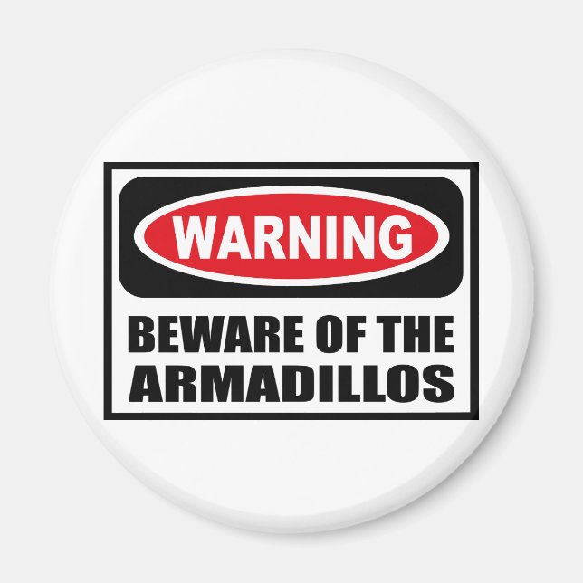 Warning BEWARE OF THE ARMADILLOS Magnet (Front)