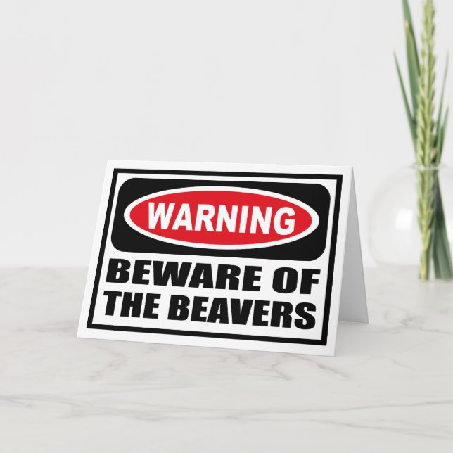 Warning BEWARE OF THE BEAVERS Greeting Card (Front)