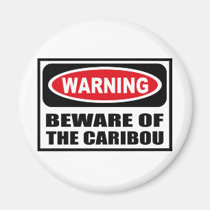 Warning BEWARE OF THE CARIBOU Magnet