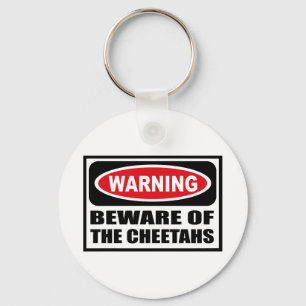Warning BEWARE OF THE CHEETAHS Key Chain